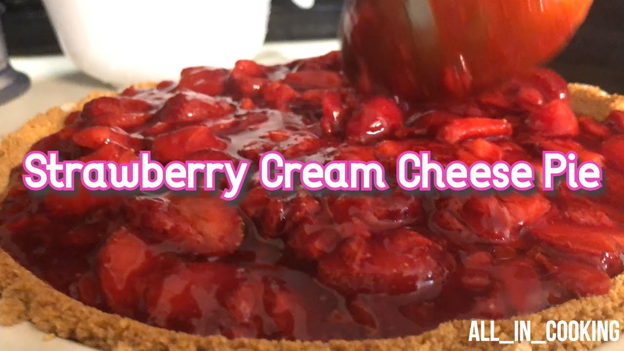 Best Strawberry Cream Cheese Pie!  - ALL_in_Cooking
