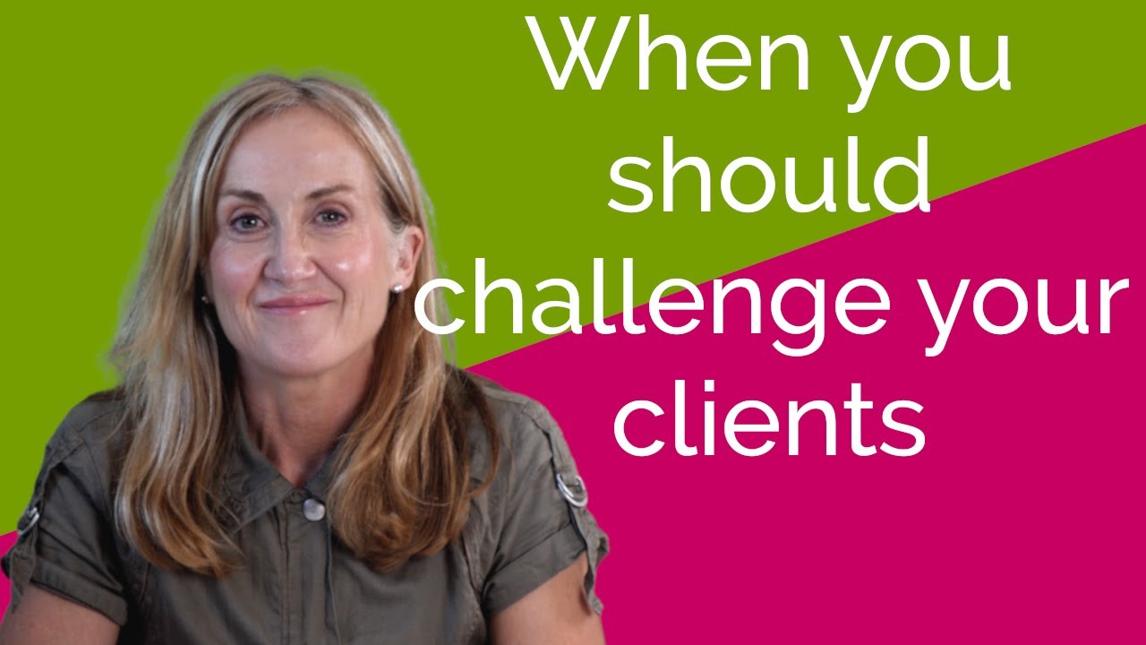When you should challenge your clients