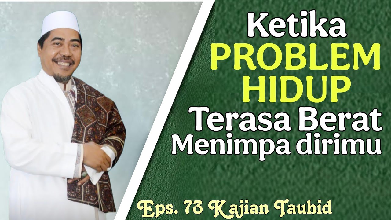 Bila Problem hidup terasa berat! Ini Solusinya •Eps 73 Tauhid Aswaja | KH Fakhruddin Al Bantani