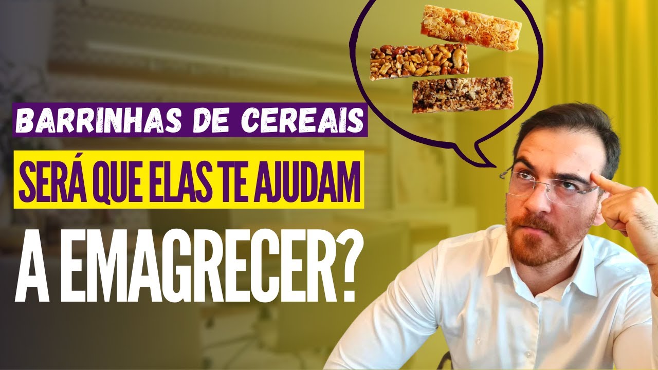 Barrinhas de cereais: ser&aacute; que elas realmente te ajudam a emagrecer?