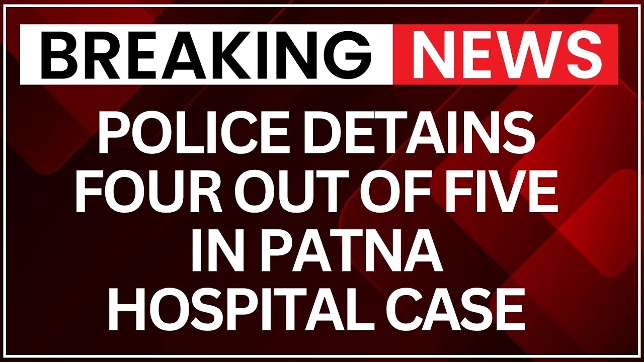 Patna Shooting Case: Police Detains Four Out of Five in Patna Hospital Case | NewsX