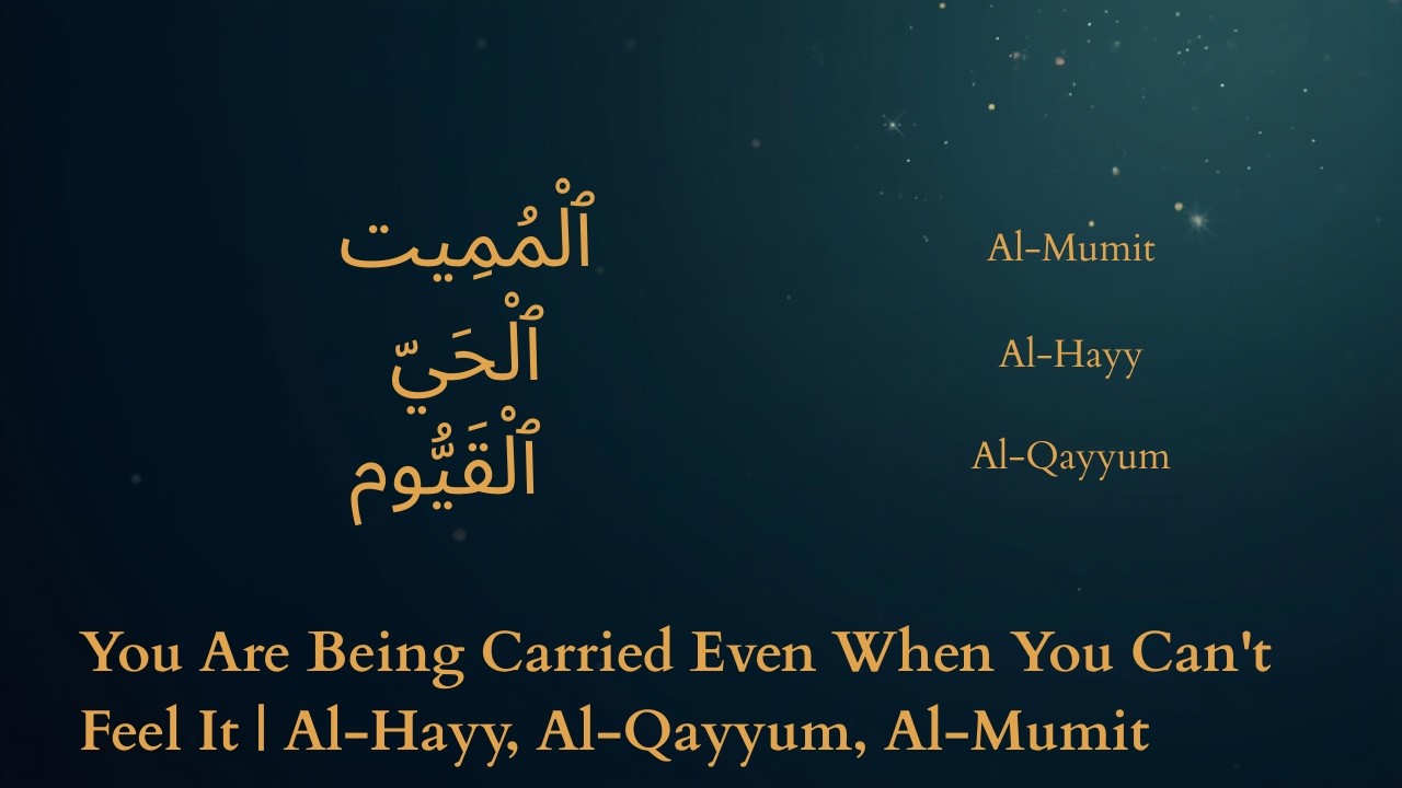 You Are Being Carried Even When You Can't Feel It | Al-Hayy, Al-Qayyum, Al-Mumit | Day 21 of 33