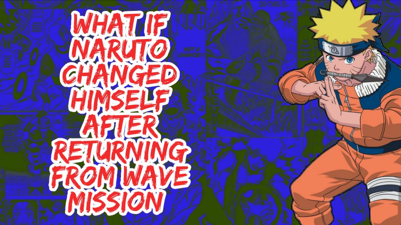 What if Naruto is Changed Himself After Returning From Wave Mission | Part 1