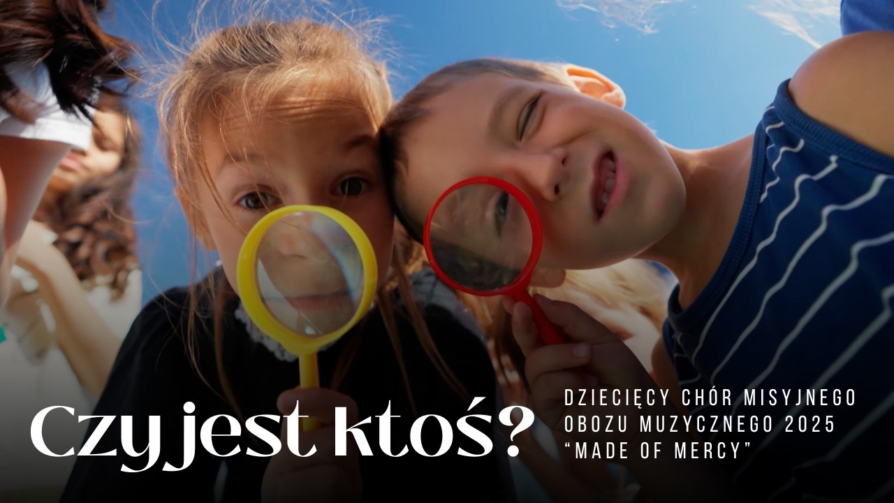 Czy jest ktoś? - Ch&oacute;r Dziecięcy Misyjnego Obozu Muzycznego 