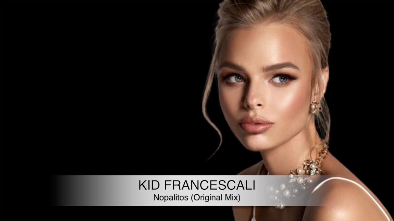 Kid Francescali - Nopalitos (Original Mix)