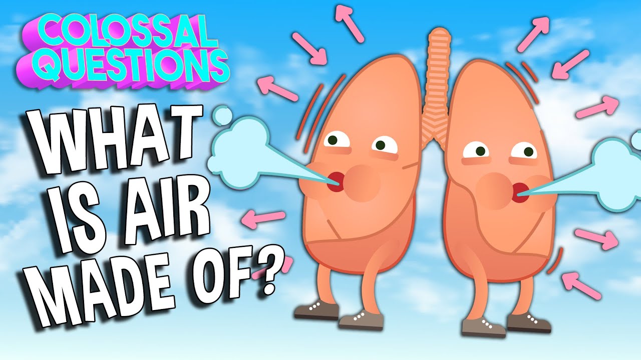 What is Air Made Of? | COLOSSAL QUESTIONS