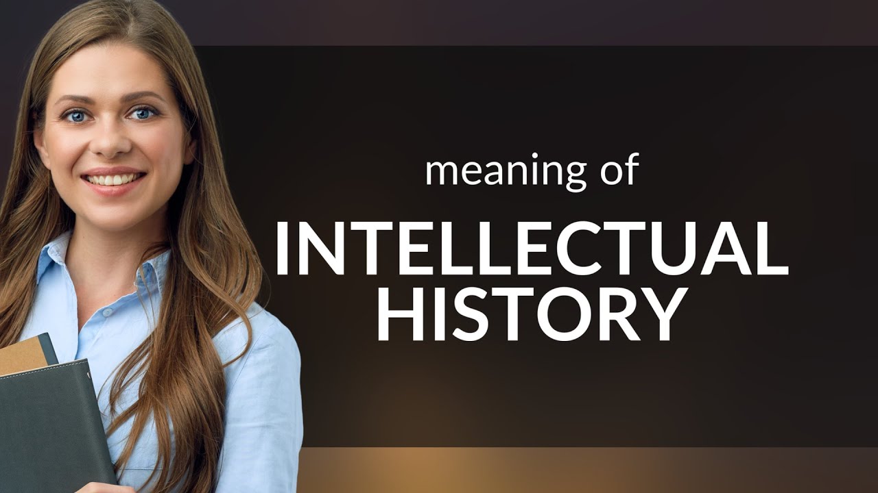 Exploring the Fascinating World of Intellectual History