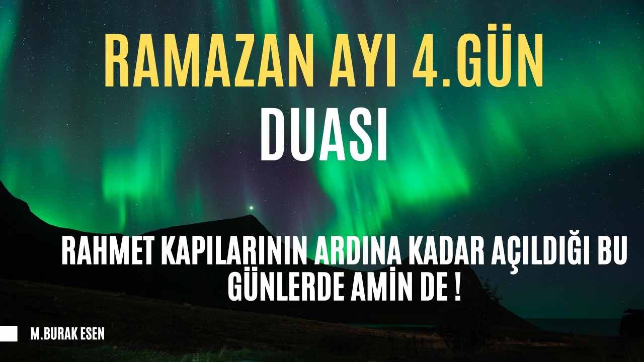 Ramazan Ayı' nın 4.Günü Duası-Allah'ım Ramazan'ın rahmet günlerinde üzerimize merhametini indir
