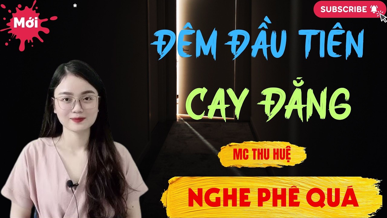 Chuyện Ngôn Tình - Thầm Kín : ĐÊM ĐẦU TIÊN CAY ĐẮNG | Thu Huệ Official