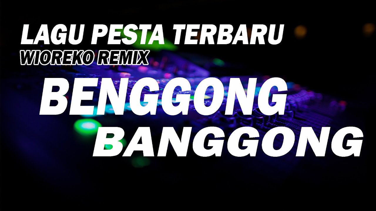 LAGU PESTA TIMUR TERBARU || BENGGONG BANGGONG ( Wioreko Remix ) || @Wiorekomusic87