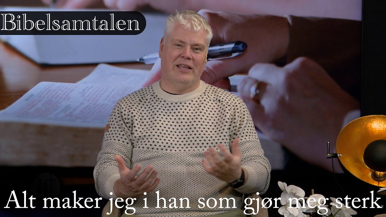 Bibel samtalen episode 36 - alt maker jeg i han som gjør meg sterk.