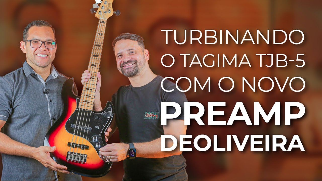 TURBINANDO o Baixo Tagima TJB-5 com o NOVO PREAMP DEOLIVEIRA
