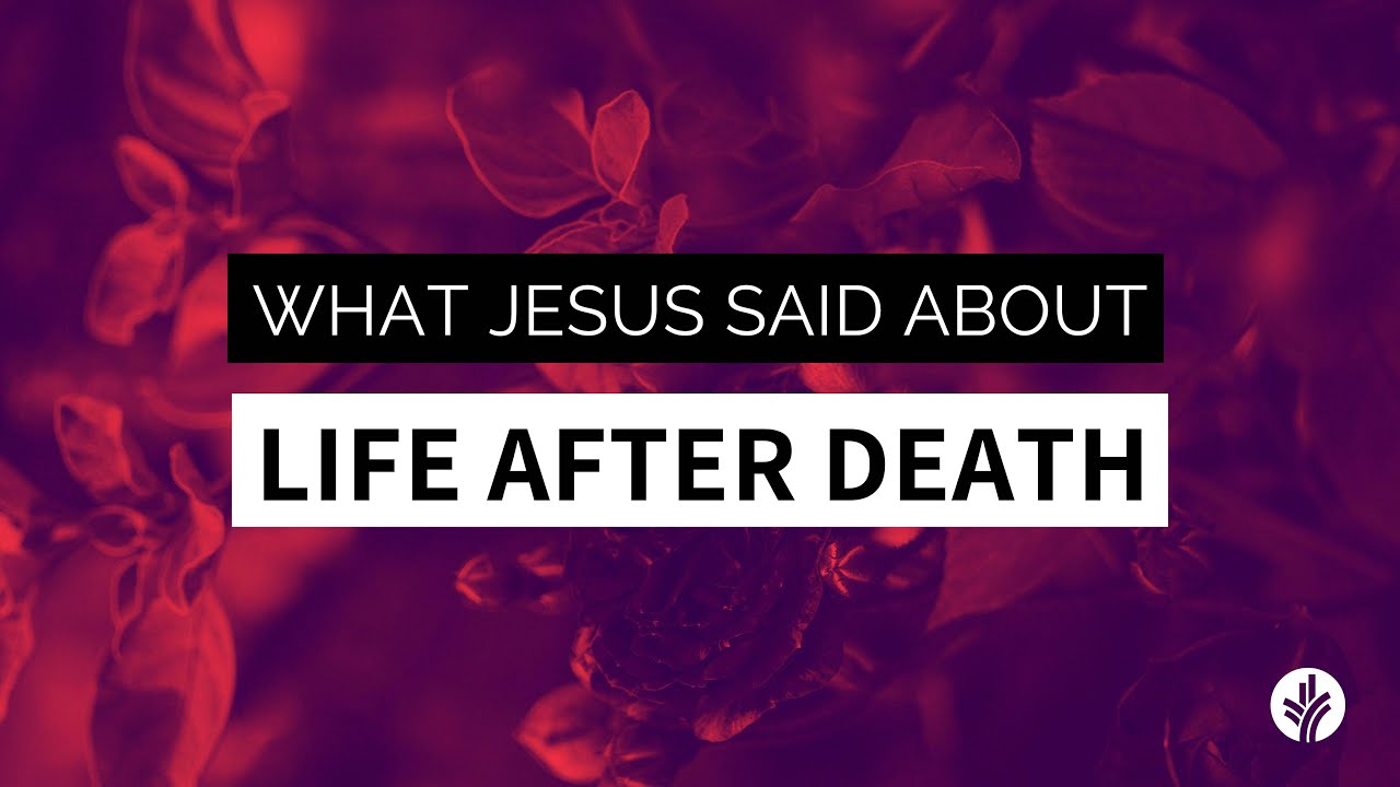 What Jesus Said About Life After Death