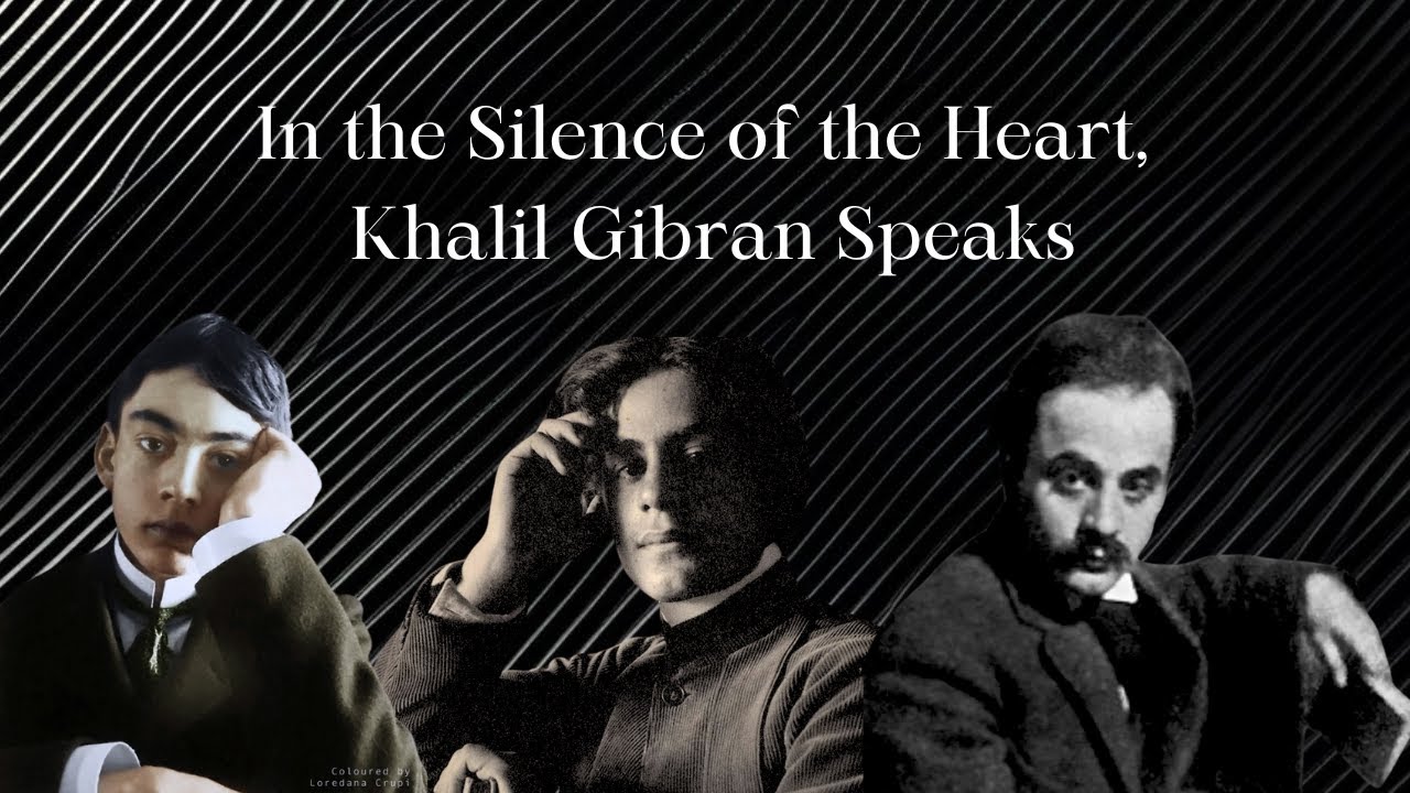 In the Silence of the Heart, Khalil Gibran Speaks | Quips and Quotes
