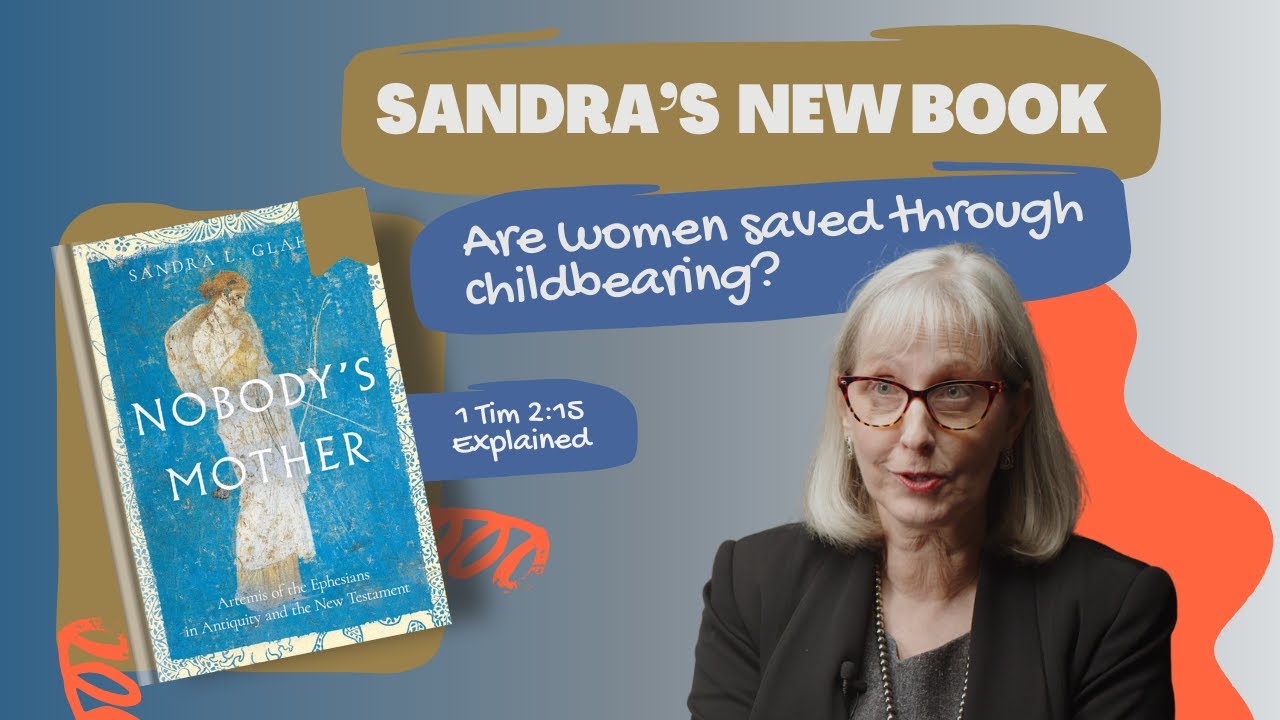 Timothy, Women, & Childbirth Salvation Explained | Sandra Glahn