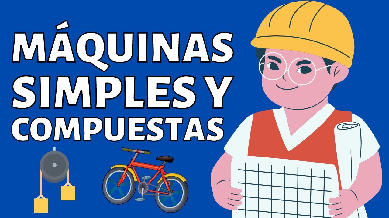 MÁQUINAS SIMPLES Y COMPUESTAS: explicación, características y EJEMPLOS
