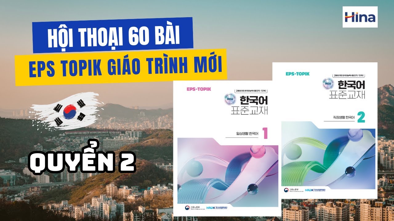 Hội thoại 60 b&agrave;i EPS TOPIK bản mới nhất - Phần 2