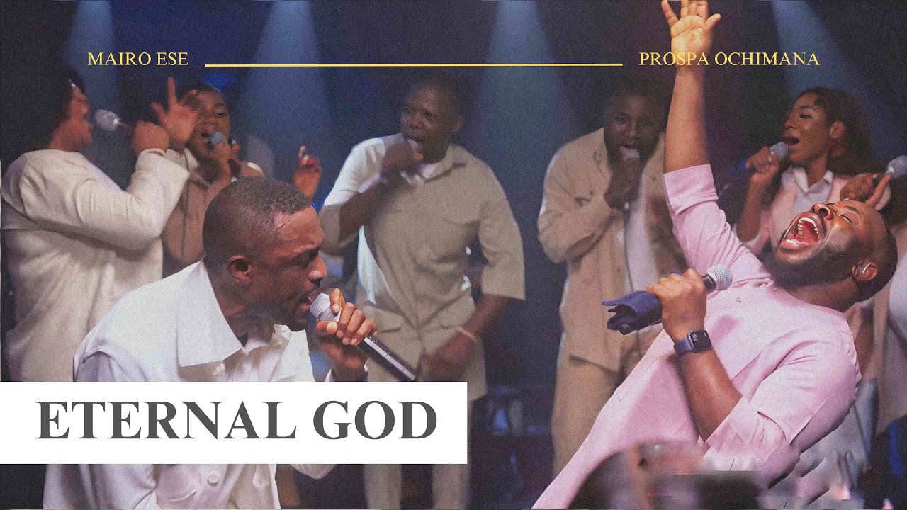 Eternal God | Mairo Ese ft Prospa Ochimana (Official Video)