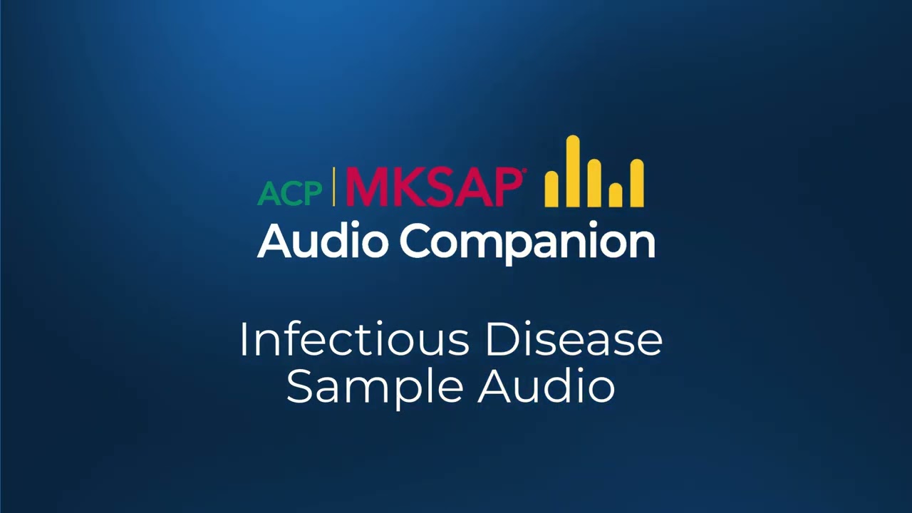 ACP MKSAP Audio Sample - Infectious Disease