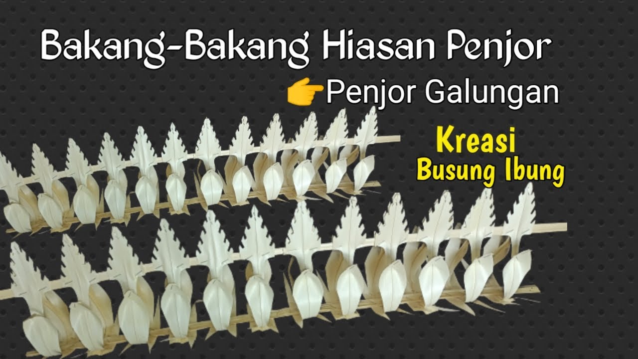 Cara Membuat Bakang-Bakang Hiasan Penjor || Model Terbaru,Penjor Galungan.