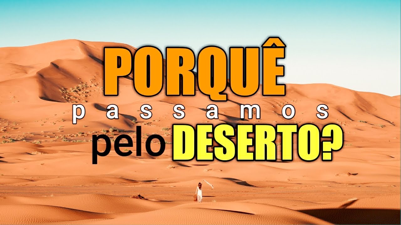 PORQUÊ PASSAMOS PELO DESERTO? | Deus vai falar contigo | Pr. Joelson Costa