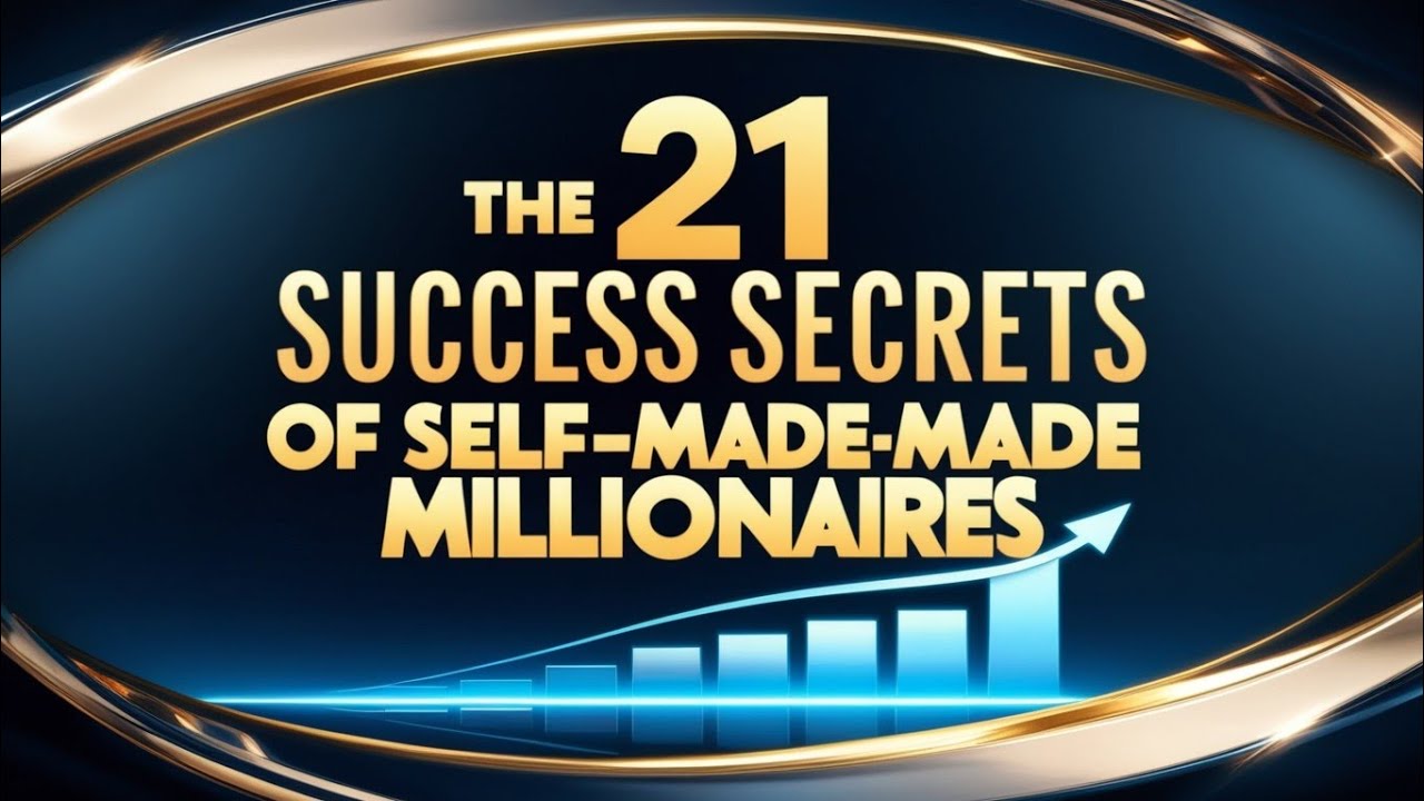 The 21 Success Secrets of Self-Made Millionaires