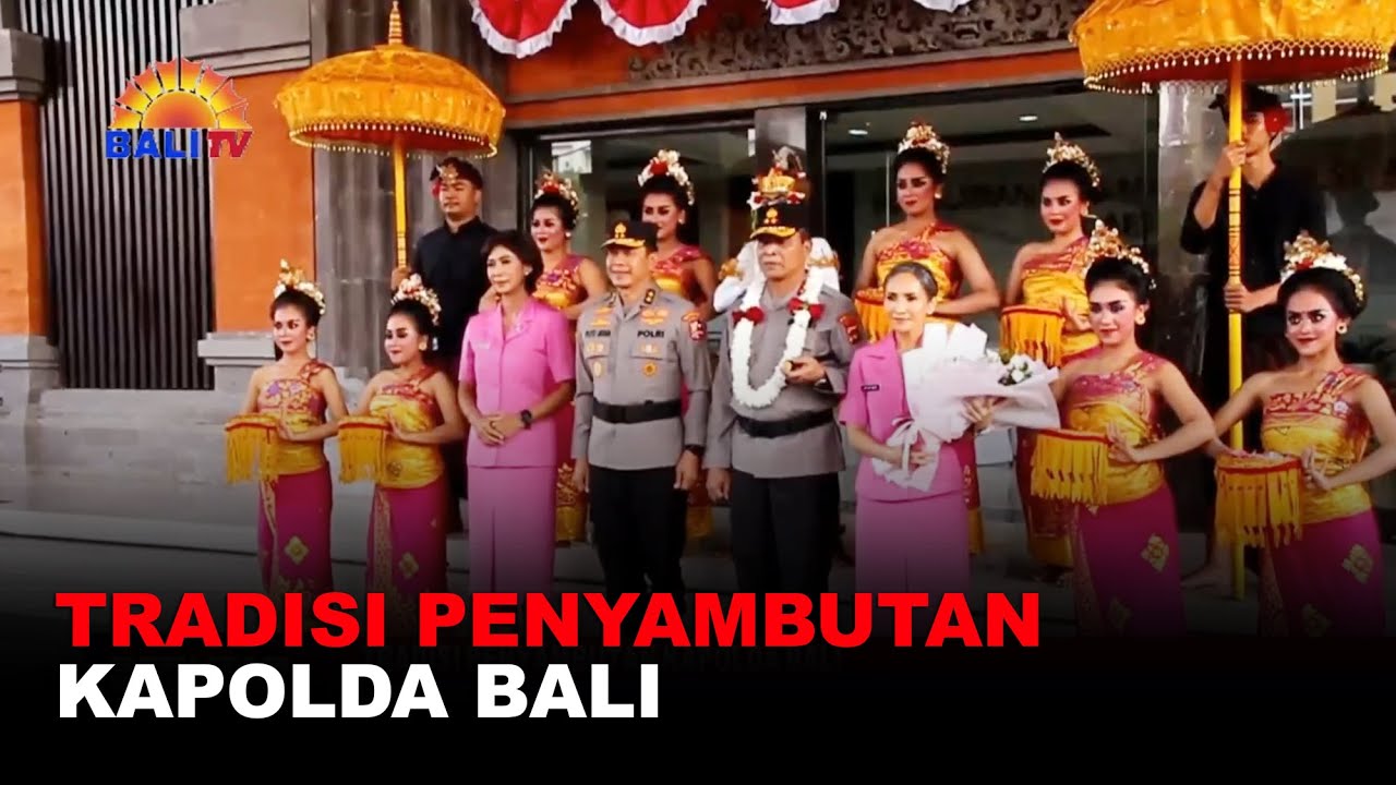 TRADISI PENYAMBUTAN KAPOLDA BALI