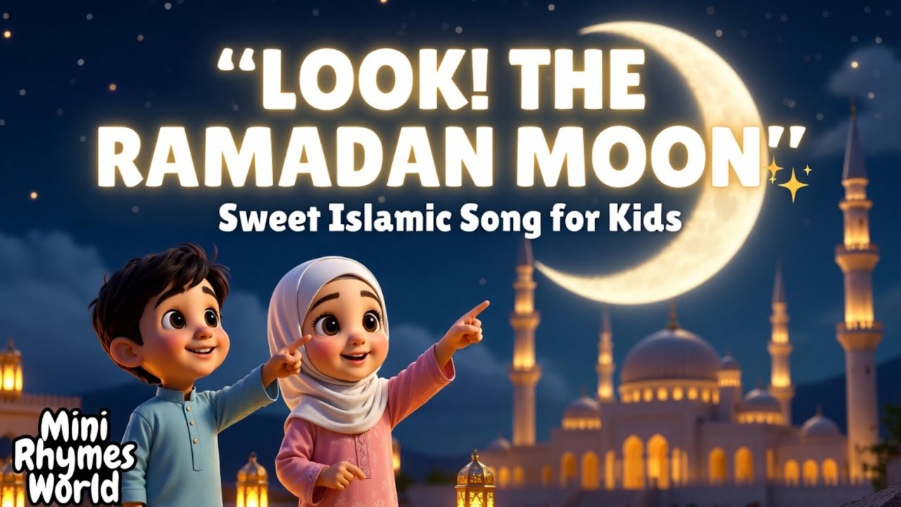 “LOOK! The Ramadan Moon 🌙✨ | Beautiful Islamic Kids Song About Fasting, Dua & Kindness 💛”