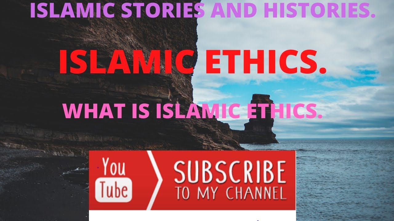 WHAT IS ISLAMIC ETHICS????????