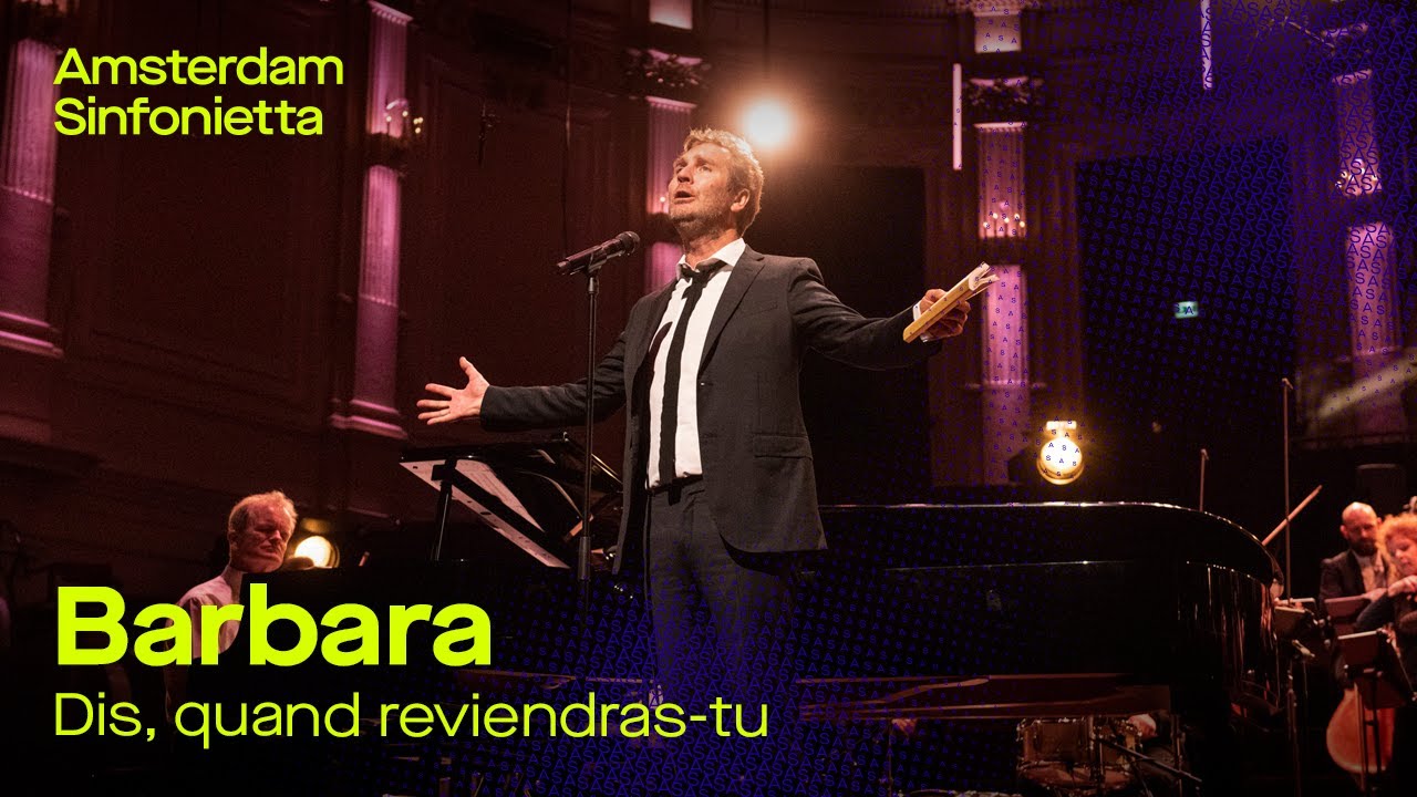 Barbara - Dis, quand reviendras-tu | Amsterdam Sinfonietta & Thomas Oliemans