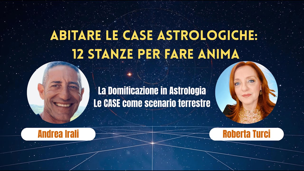 ABITARE LE CASE ASTROLOGICHE: 12 STANZE PER FARE ANIMA, con ANDREA IRALI