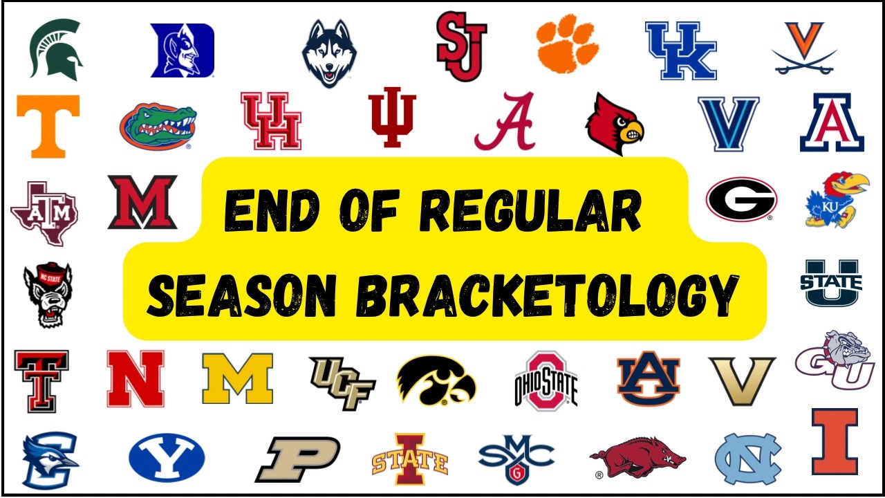End of Regular Season Bracketology