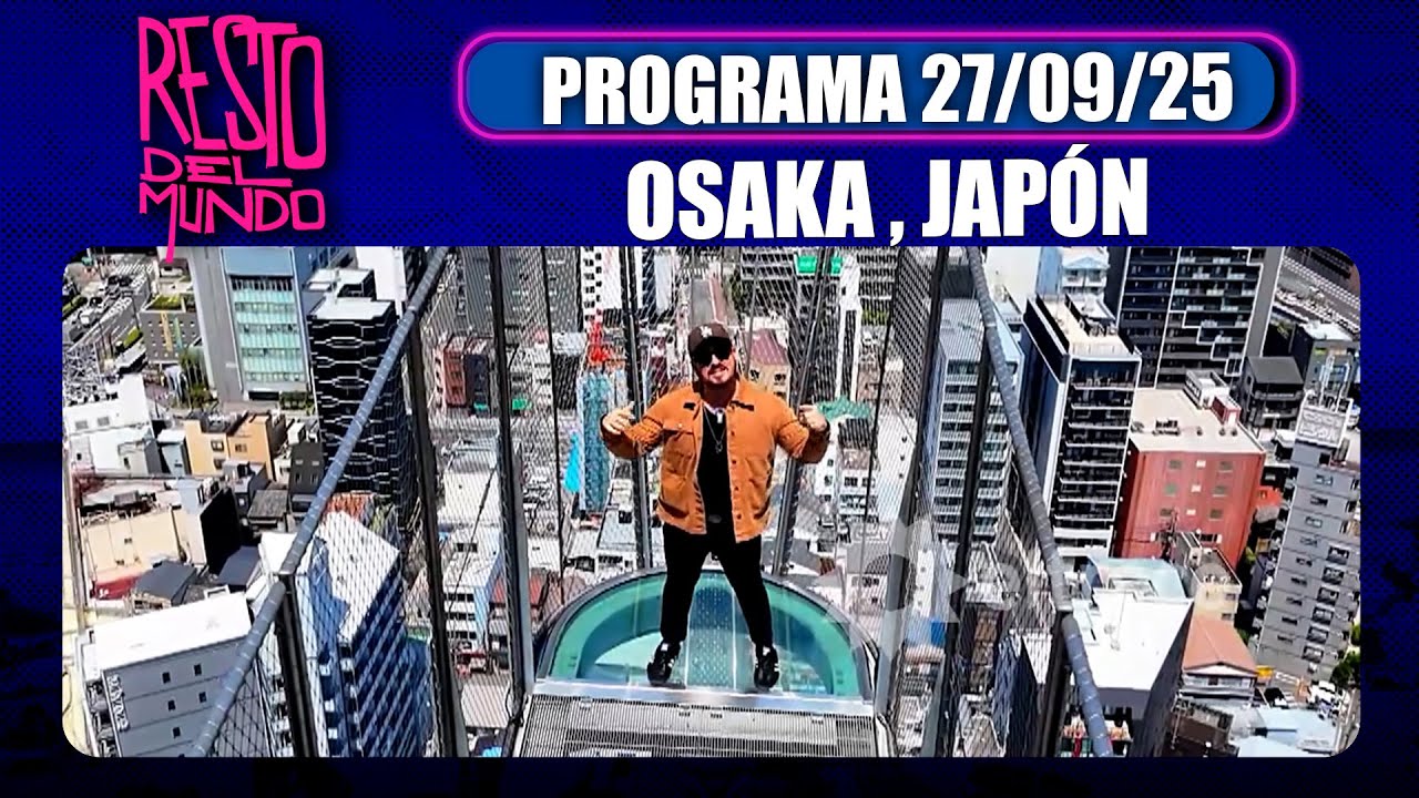 RESTO DEL MUNDO - Programa 27/09/25 - OSAKA, JAP&Oacute;N