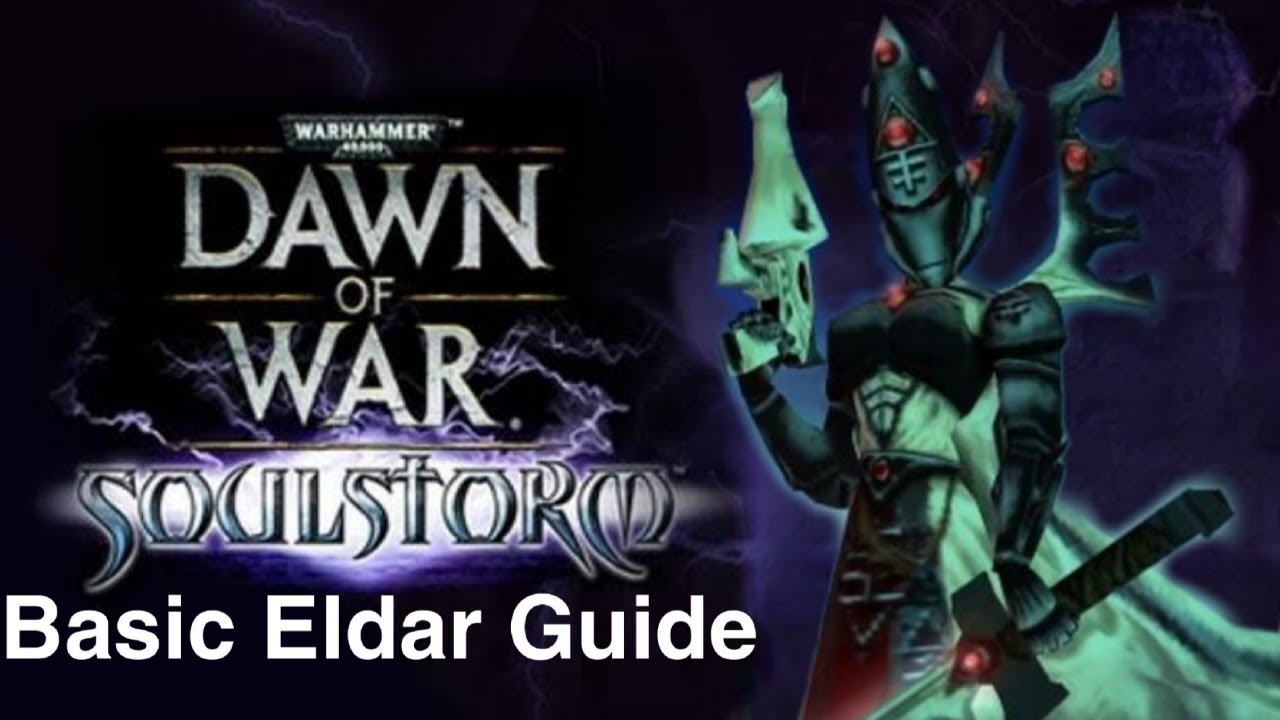 Dawn Of War Soulstorm - A Basic Eldar Guide