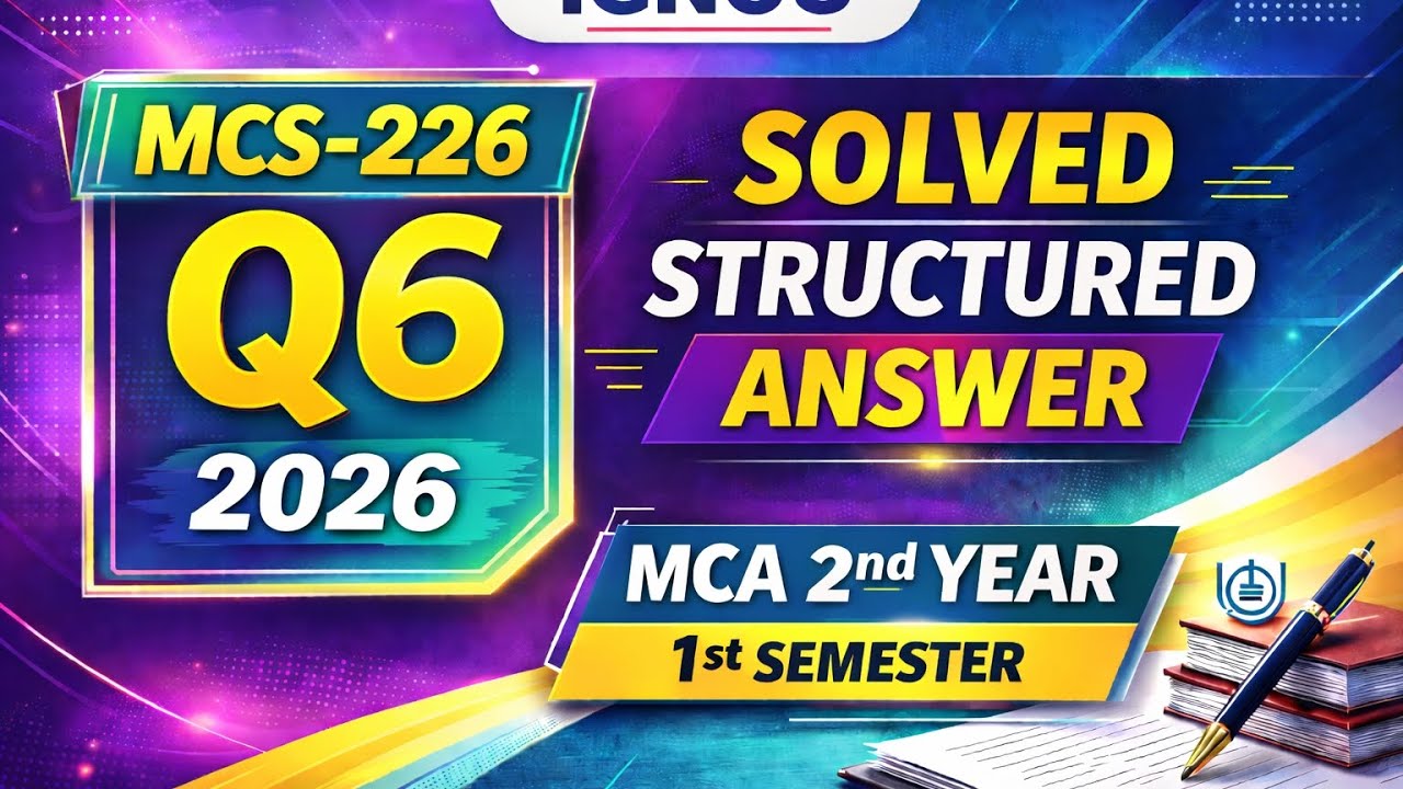 MCS-226 Assignment 2026 Q6 | MCA 2nd Year 1st Semester IGNOU | Solved & Structured Answer