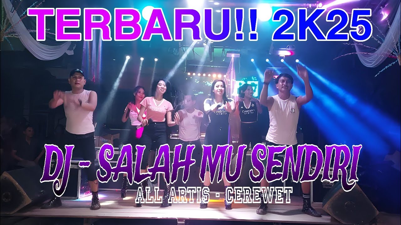 🔴 TERBARU 2K25!! DJ - SALAHMU SENDIRI REFF PARTY DANCER
