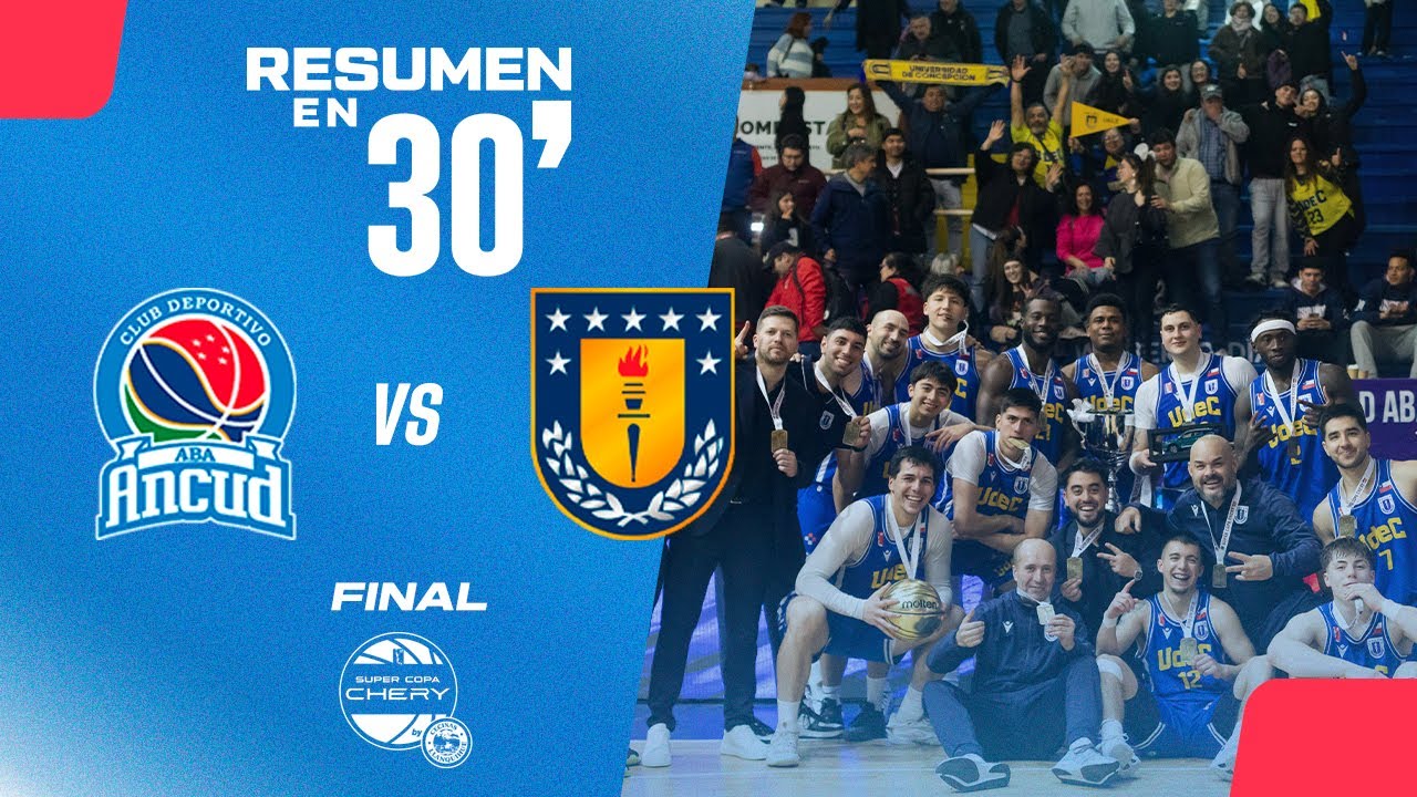 🏀Resumen en 30': ABA Ancud vs UdeC - Final Super Copa Chery by Cecinas Llanquihue