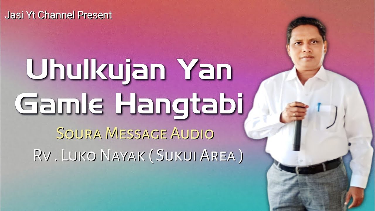 Uhulkujan Yan gamle hangtabi | Rev.Luko Nayak | Soura Message