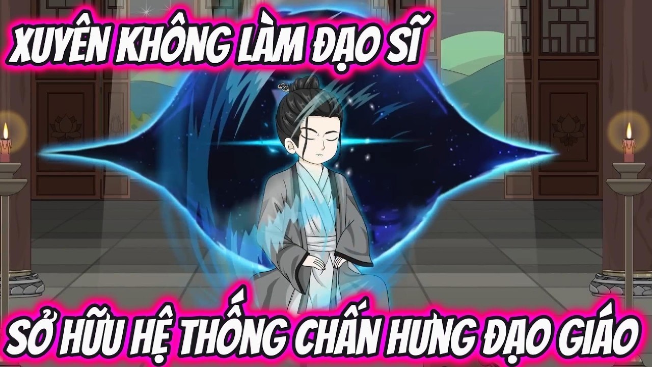 [ Bản Sửa ] Xuyên Không Làm Đạo Sĩ Sở Hữu Hệ Thống Chấn Hưng Đạo Giáo | Hóa Truyện Tranh