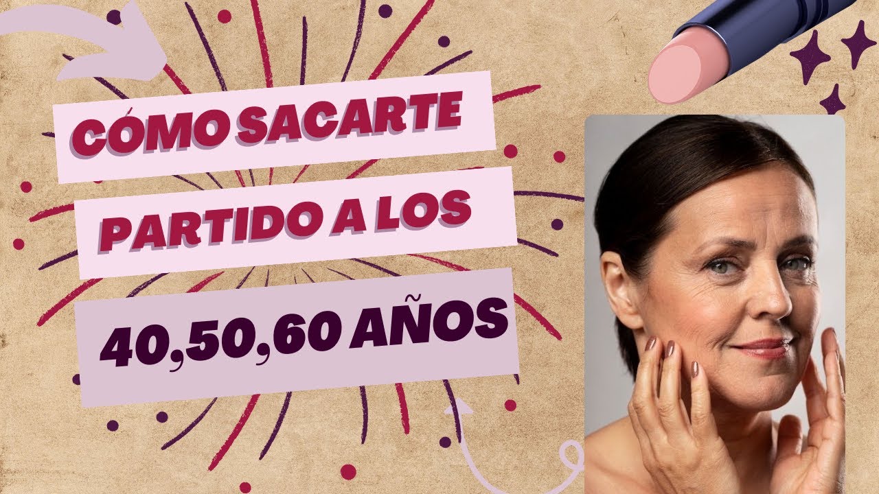 MAQUÍLLATE A PARTIR DE LOS 40 EN 10 PASOS