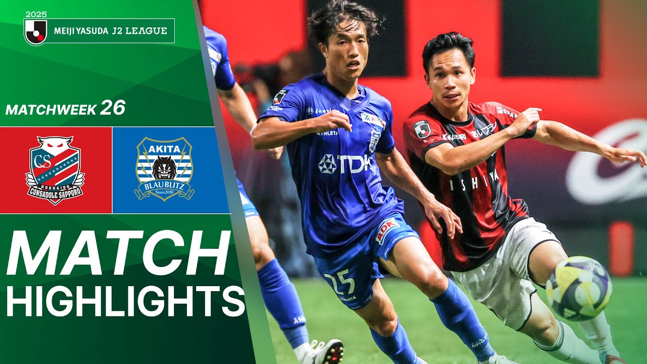 Hokkaido Consadole Sapporo vs Blaublitz Akita - Game Highlights | 2025 J2 LEAGUE | MW26