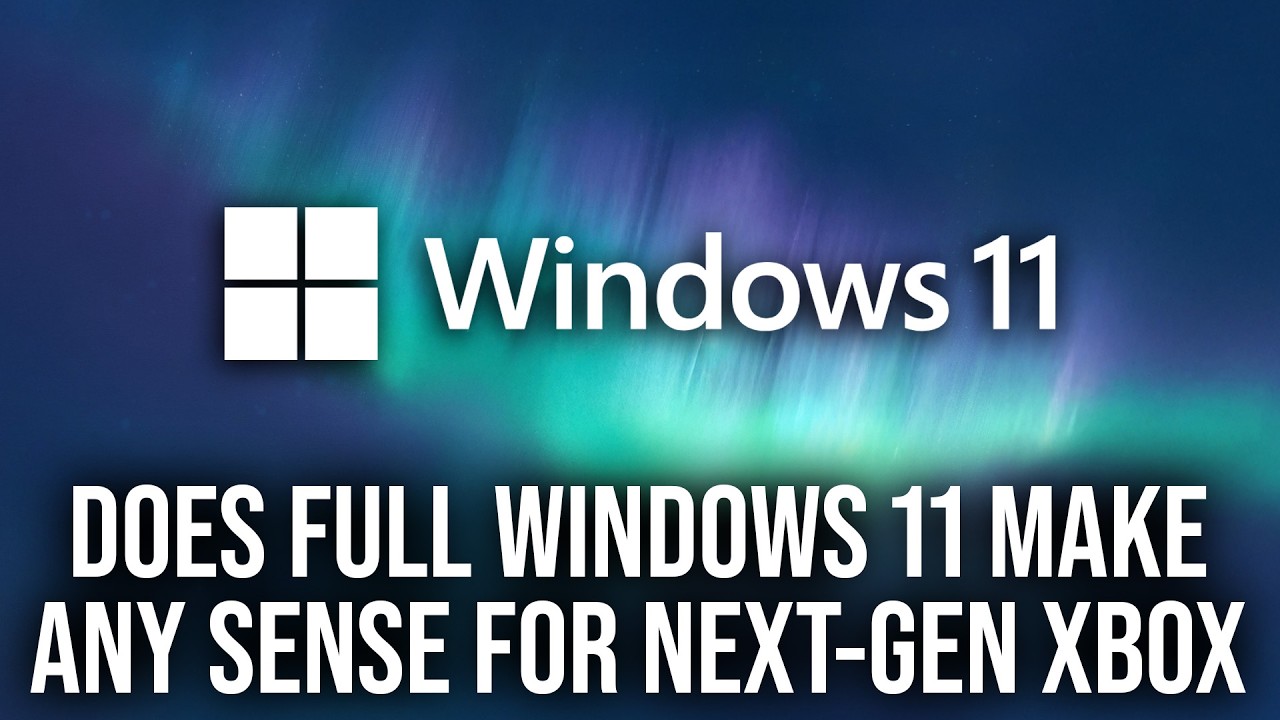 Does Windows 11 For Next-Gen Xbox Actually Make Any Sense At All?