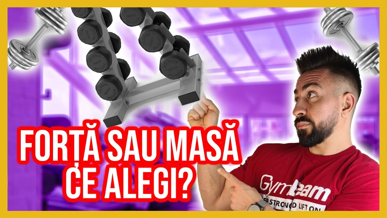 Masa sau forta? Va trebui sa alegi!