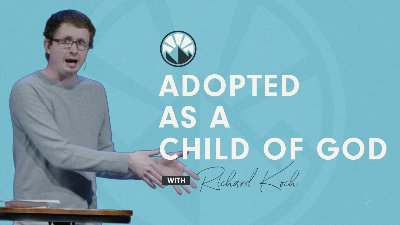 Adopted As a Child of God | Richard Koch | Ephesians 1:1-6