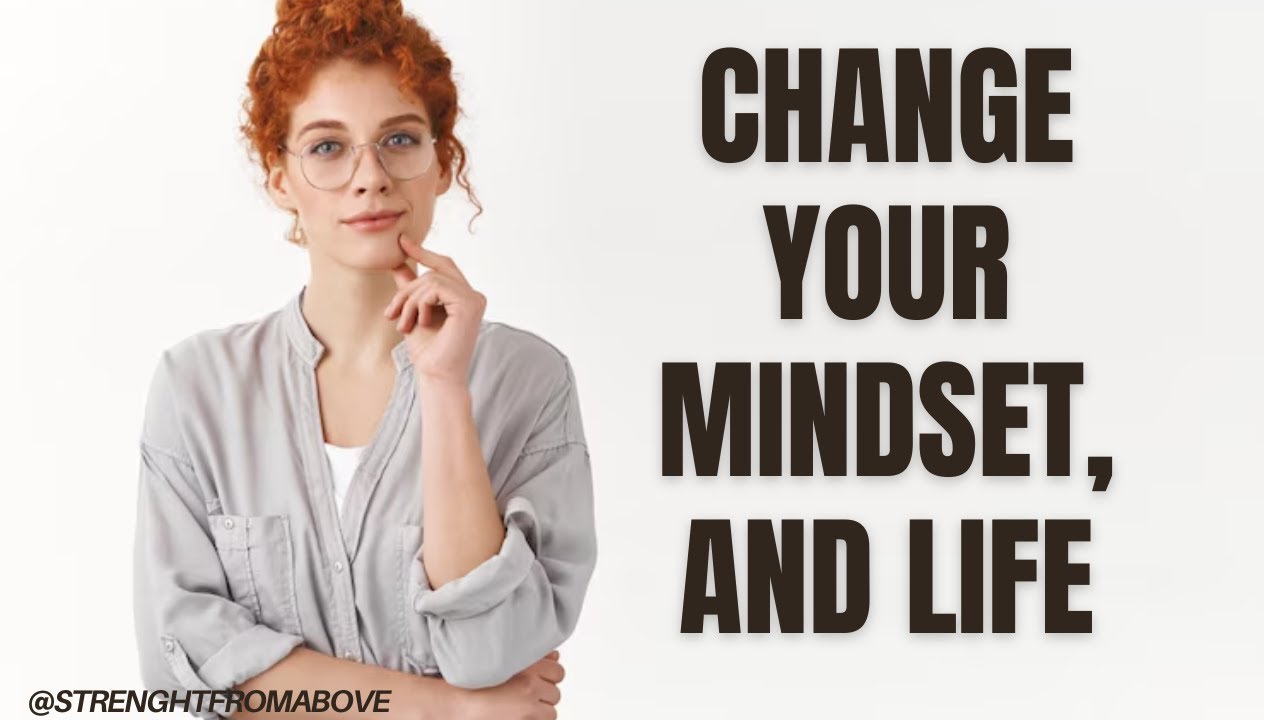 Change Your Mindset, Change Your Life &ndash; A Christian Perspective