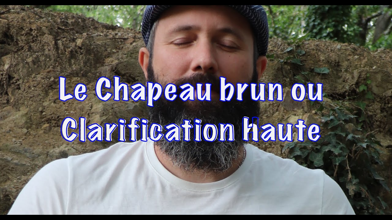 Le Chapeau brun & Clarification haute