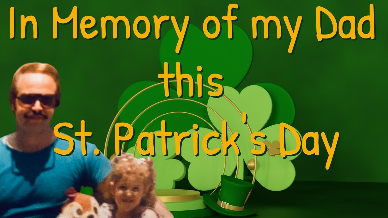 In Memory of My Dad this Saint Patrick's Day