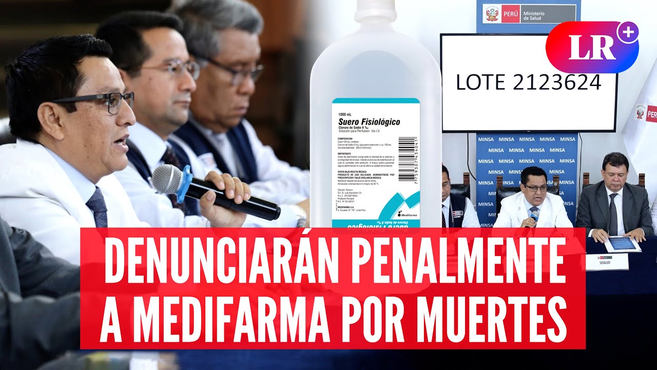 Minsa DENUNCIARÁ penalmente a MEDIFARMA por elaborar SUERO DEFECTUOSO y ocasionar 3 MUERTES  | #LR