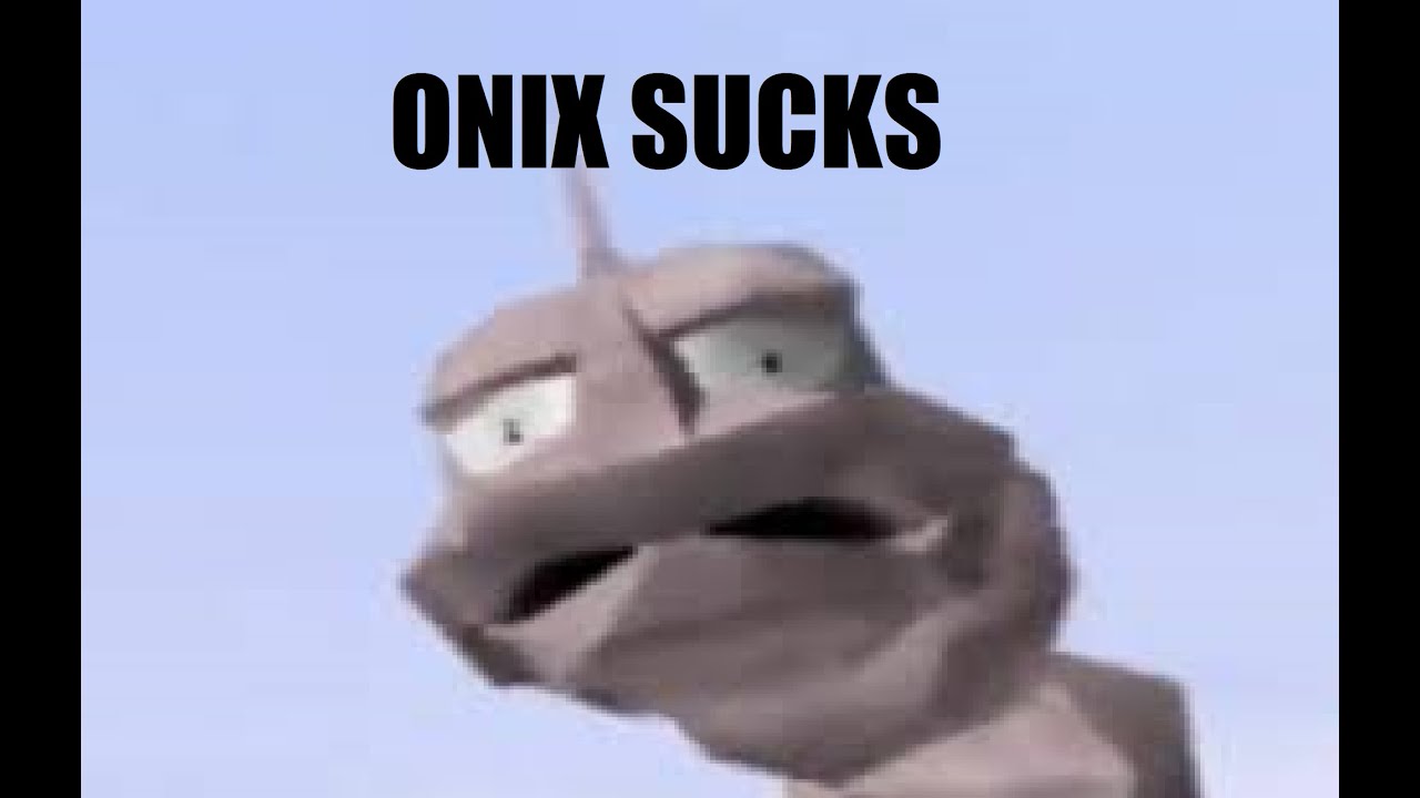 Onix Sucks (and that's okay)
