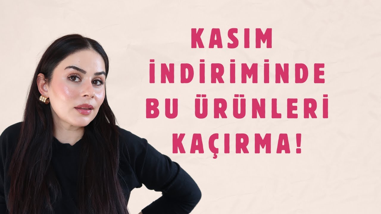 KASIM İNDİRİMLERİNDEN Alınması Gereken CİLTBAKIM &uuml;r&uuml;nleri 2024